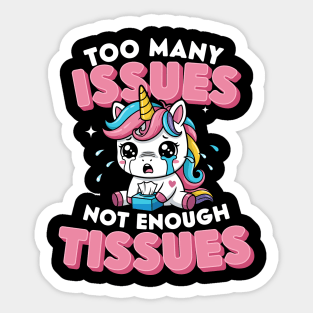 Too Many Issues Not Enough Tissues Sticker